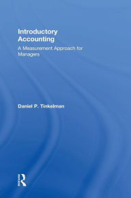 Title: Introductory Accounting: A Measurement Approach for Managers / Edition 1, Author: Daniel P. Tinkelman