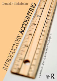 Title: Introductory Accounting: A Measurement Approach for Managers / Edition 1, Author: Daniel P. Tinkelman