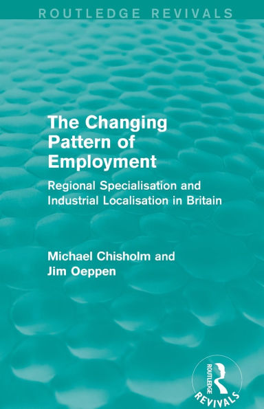 The Changing Pattern of Employment: Regional Specialisation and Industrial Localisation Britain