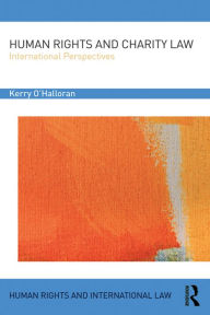 Title: Human Rights and Charity Law: International Perspectives / Edition 1, Author: Kerry O'Halloran