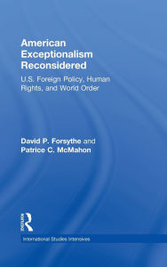 Title: American Exceptionalism Reconsidered: U.S. Foreign Policy, Human Rights, and World Order / Edition 1, Author: David P. Forsythe