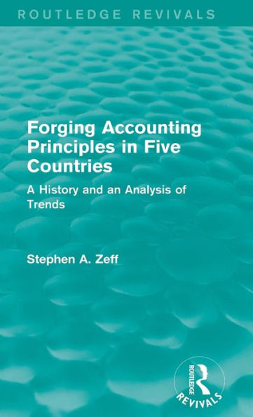 Forging Accounting Principles in Five Countries: A History and an Analysis of Trends / Edition 1