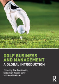 Title: Golf Business and Management: A Global Introduction, Author: Tim Breitbarth