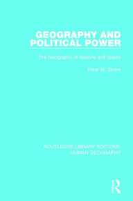 Title: Geography and Political Power: The Geography of Nations and States / Edition 1, Author: Peter M. Slowe