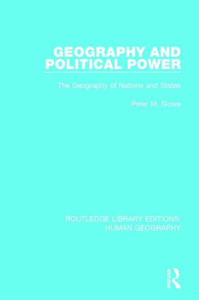Geography and Political Power: The Geography of Nations and States / Edition 1