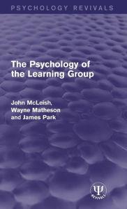 Title: The Psychology of the Learning Group / Edition 1, Author: John McLeish