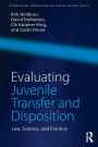 Evaluating Juvenile Transfer and Disposition: Law, Science, and Practice / Edition 1