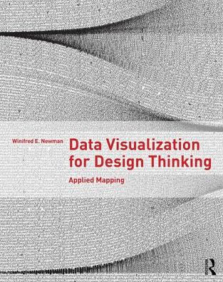 Data Visualization for Design Thinking: Applied Mapping / Edition 1