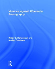 Title: Violence against Women in Pornography / Edition 1, Author: Walter DeKeseredy