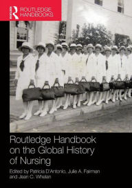 Title: Routledge Handbook on the Global History of Nursing NIP / Edition 1, Author: Patricia D'Antonio