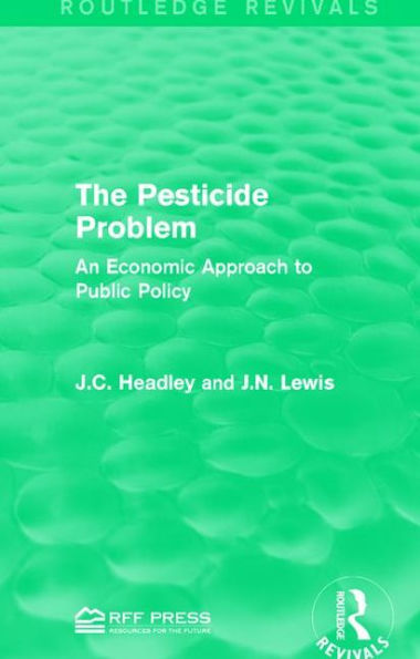 The Pesticide Problem: An Economic Approach to Public Policy