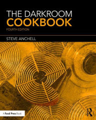 Title: The Darkroom Cookbook / Edition 4, Author: Steve Anchell