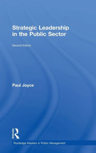 Title: Strategic Leadership in the Public Sector / Edition 2, Author: Paul Joyce