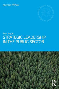 Title: Strategic Leadership in the Public Sector / Edition 2, Author: Paul Joyce