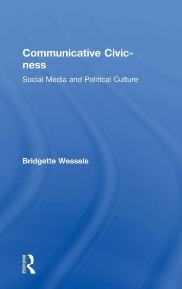 Communicative Civic-ness: Social Media and Political Culture