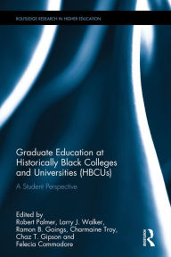 Title: Graduate Education at Historically Black Colleges and Universities (HBCUs): A Student Perspective / Edition 1, Author: Robert Palmer