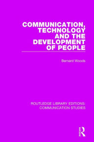 Title: Communication, Technology, and the Development of People, Author: Bernard Woods