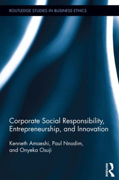 Corporate Social Responsibility, Entrepreneurship, and Innovation / Edition 1