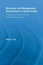 Business and Management Environment in Saudi Arabia: Challenges and Opportunities for Multinational Corporations / Edition 1