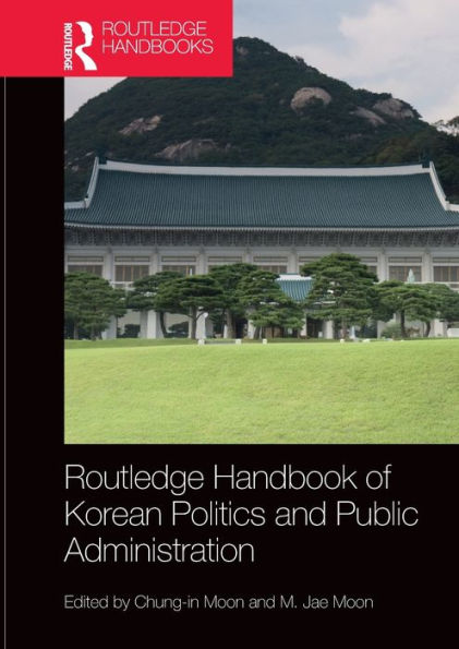 Routledge Handbook of Korean Politics and Public Administration / Edition 1