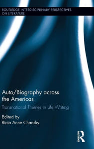 Title: Auto/Biography across the Americas: Transnational Themes in Life Writing / Edition 1, Author: Ricia A. Chansky