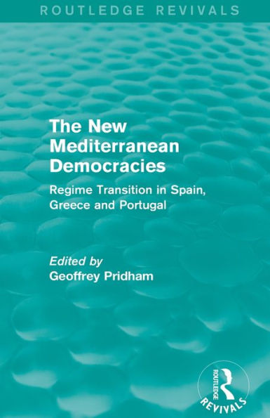 The New Mediterranean Democracies: Regime Transition Spain, Greece and Portugal