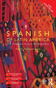 Title: Colloquial Spanish of Latin America, Author: Roberto Carlos Rodriguez-Saona