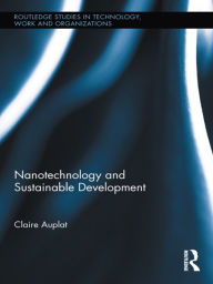 Title: Nanotechnology and Sustainable Development / Edition 1, Author: Claire Auplat