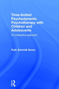 Title: Time-limited Psychodynamic Psychotherapy with Children and Adolescents: An interactive approach / Edition 1, Author: Ruth Schmidt Neven