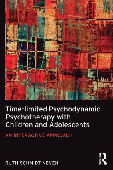 Time-limited Psychodynamic Psychotherapy with Children and Adolescents: An interactive approach