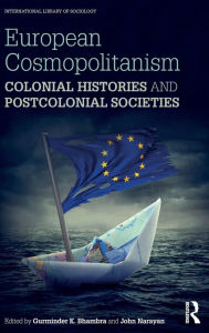 Title: European Cosmopolitanism: Colonial Histories and Postcolonial Societies / Edition 1, Author: Gurminder Bhambra