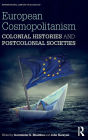 European Cosmopolitanism: Colonial Histories and Postcolonial Societies / Edition 1