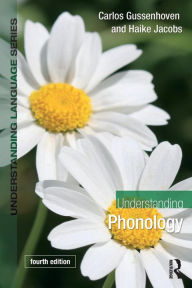 Title: Understanding Phonology / Edition 4, Author: Carlos Gussenhoven
