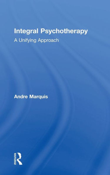 Integral Psychotherapy: A Unifying Approach