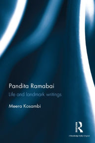 Title: Pandita Ramabai: Life and landmark writings / Edition 1, Author: Meera Kosambi