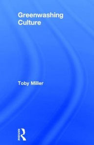 Title: Greenwashing Culture, Author: Toby Miller