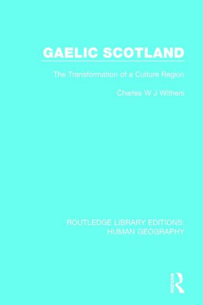 Gaelic Scotland: The Transformation of a Culture Region / Edition 1