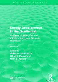 Title: Energy Development in the Southwest: Problems of Water, Fish and Wildlife in the Upper Colorado River Basin / Edition 1, Author: Walter O. Spofford