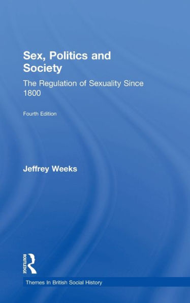 Sex, Politics and Society: The Regulation of Sexuality Since 1800