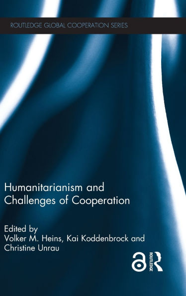 Humanitarianism and Challenges of Cooperation / Edition 1
