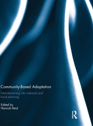 Title: Community-based adaptation: Mainstreaming into national and local planning / Edition 1, Author: Hannah Reid