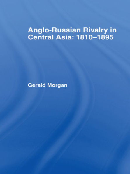 Anglo-Russian Rivalry Central Asia 1810-1895