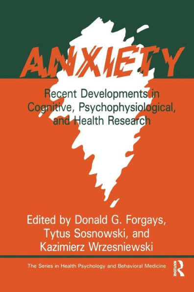 Anxiety: Recent Developments In Cognitive, Psychophysiological And Health Research / Edition 1