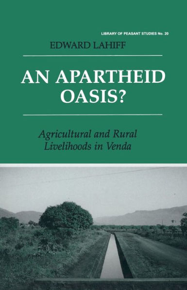 An Apartheid Oasis?: Agriculture and Rural Livelihoods in Venda / Edition 1