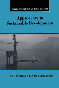 Title: Approaches to Sustainable Development / Edition 1, Author: Richard M. Auty