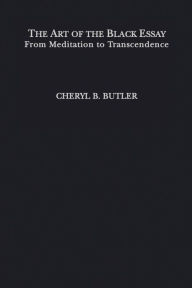 Title: The Art of the Black Essay / Edition 1, Author: Cheryl Butler