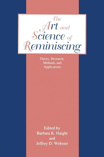 The Art and Science of Reminiscing: Theory, Research, Methods, and Applications / Edition 1