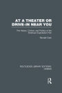 At a Theater or Drive-in Near You: The History, Culture, and Politics of the American Exploitation Film