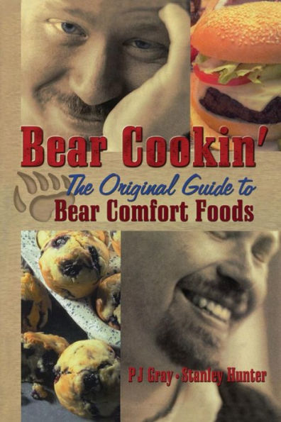 Bear Cookin': The Original Guide to Bear Comfort Foods / Edition 1
