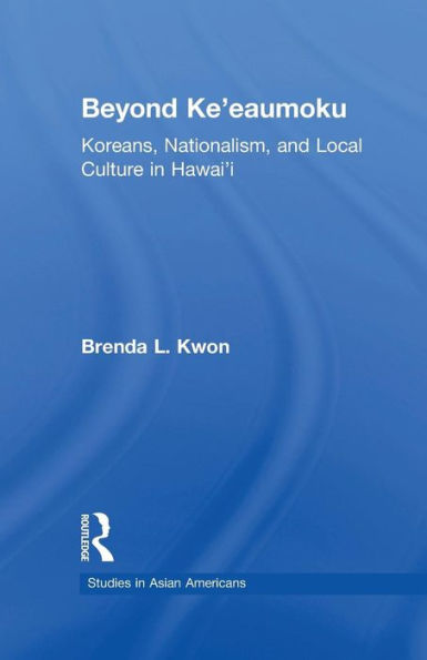 Beyond Ke'eaumoku: Koreans, Nationalism, and Local Culture in Hawai'i